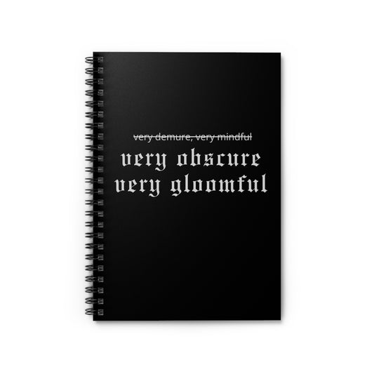 VERY OBSCURE VERY GLOOMFUL Alt Gothic Spiral Notebook