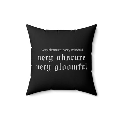 VERY OBSCURE VERY GLOOMFUL Alt Gothic Spun Polyester Square Pillow