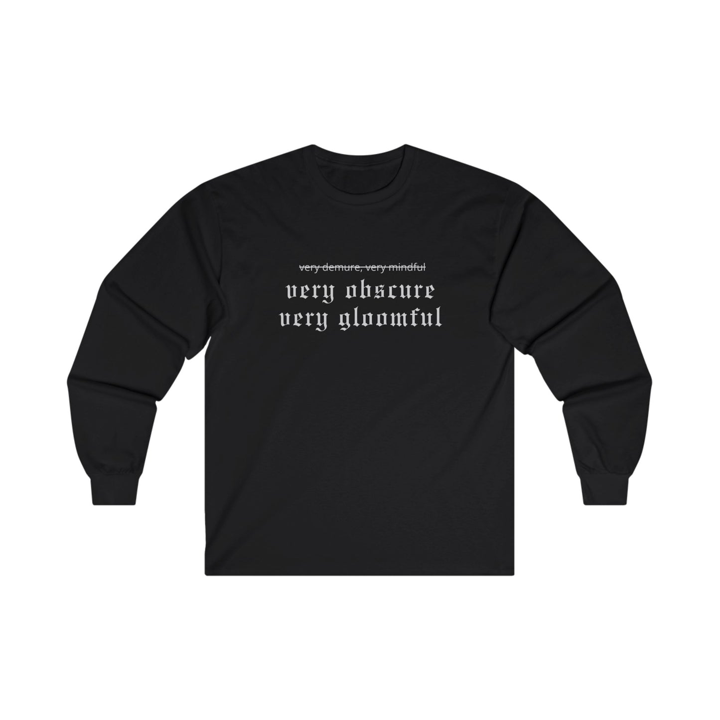 VERY OBSCURE VERY GLOOMFUL Alt Gothic Unisex Ultra Cotton Long Sleeve Tee