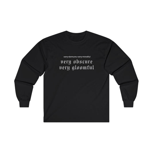 VERY OBSCURE VERY GLOOMFUL Alt Gothic Unisex Ultra Cotton Long Sleeve Tee