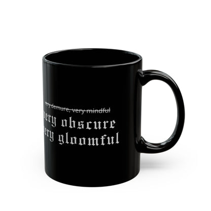 VERY OBSCURE VERY GLOOMFUL Alt Gothic Black Mug (11oz, 15oz)