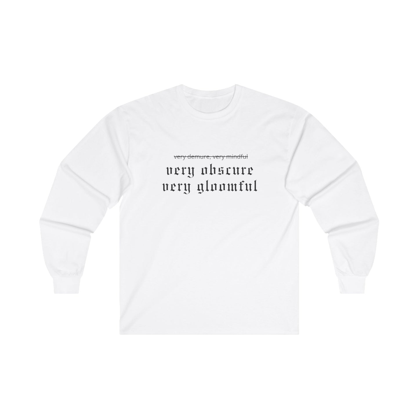 VERY OBSCURE VERY GLOOMFUL Alt Gothic Unisex Ultra Cotton Long Sleeve Tee