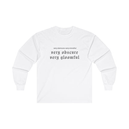 VERY OBSCURE VERY GLOOMFUL Alt Gothic Unisex Ultra Cotton Long Sleeve Tee